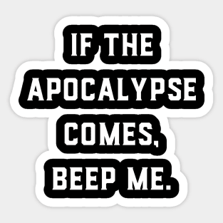 If the apocalypse comes beep me Sticker